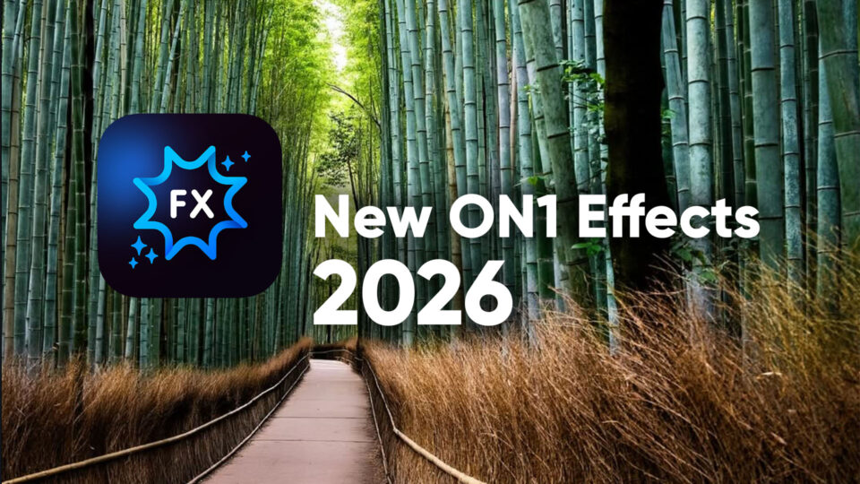 Announcing ON1 Effects 2026: Professional Results, Instantly